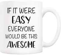 Tasse à café avec citation amusante, si c'était facile, tout le monde serait aussi génial, tasses en céramique fantaisie 11 oz, anniversaire unique pour elle, lui, femmes et hommes