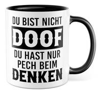 Tasse à café avec inscription humoristique « Du bist nicht doof du hast nur Pech beim Denken » - Idée cadeau pour ami ou petite amie - Inscription amusante