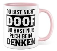 Tasse à café avec inscription humoristique « Du bist nicht doof du hast nur Pech beim Denken » - Idée cadeau pour ami ou petite amie - Inscription amusante