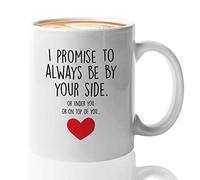Tasse à café de Saint-Valentin avec inscription « I Promise to Always Be by Your Side. or Under You. or on Top of You » - Humour pour adulte - 325 ml - Blanc