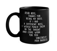 Tasse à café « Dear Boss » avec inscription « Thanks for Being My Boss, If I Had A Different I Would Punch Him and Come Wok for You » - 355 ml - Cadeau amusant pour homme et femme