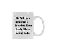 Tasse à café en céramique blanche avec inscription « I Do Not Spew Profanities Them Clearly Like A Lady » - 325 ml