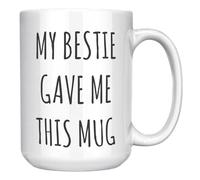 Tasse à café en céramique blanche avec inscription « My Bestie Gave Me This » - Cadeau idéal pour meilleure amie - 445 ml