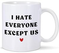 Tasse à café en céramique blanche de 325 ml pour un anniversaire amusant pour maman, papa, cousin, fille, fils, sœur, ami - Je déteste tout le monde sauf nous