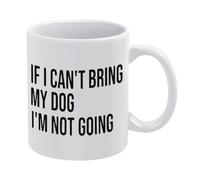 Tasse à café en céramique blanche « If I Can't Bring My Dog I'm Not Going-1 » - 325 ml - Tasse à thé imprimée des deux côtés avec poignée ergonomique en C - Fond épais en porcelaine pour la maison, le