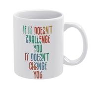 Tasse à café en céramique blanche « If It Doesn't Challenge You It Doesn't Change You » - 325 ml - Tasse à thé imprimée double face avec poignée ergonomique en C - Fond épais en porcelaine pour la