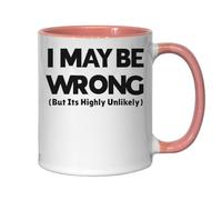 Tasse à café en céramique « I May Be Wrong But It's Highly Unlikely Bold » - Rose