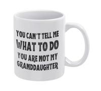 Tasse à café humoristique en céramique blanche avec inscription « You Can't Tell Me What To Do You're Not My Granddaughter » - 325 ml - Tasse à thé imprimée double face avec poignée ergonomique en C