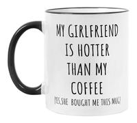 Tasse à café « My Girlfriend is Hotter Than My Coffee » - Cadeau amusant pour petit ami ou lui, anniversaire de mariage, Noël, Saint-Valentin, 325 ml