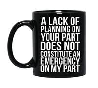 Tasse à café noire avec inscription « A Lack of Planning On Your Part » - Inscription sarcastique - Idée cadeau amusante pour collègues, patrons, hommes, femmes, amis - 325 ml