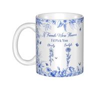 Tasse à café personnalisée en céramique « If Friends were Flowers I'd Pick You » pour le mois de naissance - Cadeau d'amitié personnalisé pour femme - Cadeau d'amitié pour meilleures sœurs et amis