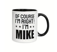 Tasse À Lait Bien Sûr Que J'Ai Raison, Je Suis Mike Moderne Mug En Céramique Humour Mugs Café Pour Collègue Ami Latte