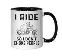 Tasse à thé ou café en céramique avec inscription « I Ride So I Don't Choke People » Noir