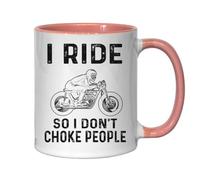 Tasse à thé ou café en céramique avec inscription « I Ride So I Don't Choke People » Rose