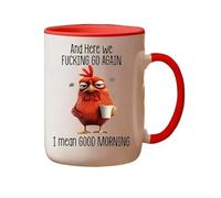 Tasse amusante - and Here We F*ucking Go Again I Mean Good Morning Mug à café fantaisie en colère 445 ml - Tasse à café sarcastique en colère poulet - Cadeau pour maman, sœur, meilleure amie, collègue