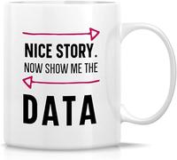 Tasse amusante - Show Me The Data Science Scientist Analyst Engineer Statistics - Tasse à café en céramique 325 ml - Cadeau d'anniversaire amusant pour ami, collègue, lui, elle frère