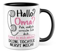 Tasse avec inscription en allemand « Geschenk Hallo? Oma? Puh, endlich erreiche ich dich.. Kannst du mich abholen? Deine Tochter nervt mich! » Tasse à café en céramique 330 ml Grand-Mère petit-fils