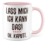 Tasse Cadeau Bricolage Lass mich, ich kann das! Oh. Caputt., Tasse à café Construction Artisan Père Mère Ironie Sarcasme Idée Cadeau Collège Ami Petite amie Tasse à café