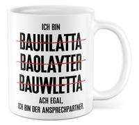 Tasse cadeau « Ich bin Bauhlatta, Baolayter, Bauwlett. Ach egal, ich bin der Ansprechpartner., Kaffeebecher Handwerker Bauarbeiter Leitung Beruf, Geschenkidee Chef Kollege Kaffee»