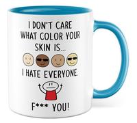 Tasse cadeau sarcasme avec inscription « I don't care what colour your skin is... I hate everyone. F*** you! » - Tasse à café humoristique avec inscription « I don't care what colour your skin is... I