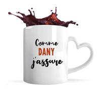 Tasse Coeur Comme Dany J'assure - Mug avec une anse coeur - Idée Tasse Coeur Personnalisable Cadeau Anniversaire Fête Original Famille Travail Départ Collègue Retraite Noël.