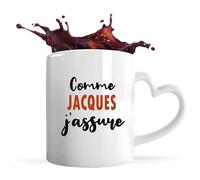 Tasse Coeur Comme Jacques J'assure - Mug avec une anse coeur - Idée Tasse Coeur Personnalisable Cadeau Anniversaire Fête Original Famille Travail Départ Collègue Retraite Noël.
