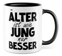 Tasse d'anniversaire avec inscription en allemand « Geschenk Älter ist wie jung nur besser! » Tasse à café en céramique 330 ml