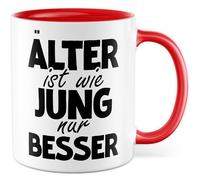 Tasse d'anniversaire avec inscription en allemand « Geschenk Älter ist wie jung nur besser! » Tasse à café en céramique 330 ml