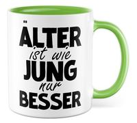Tasse d'anniversaire avec inscription en allemand « Geschenk Älter ist wie jung nur besser! » Tasse à café en céramique 330 ml
