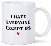 Tasse d'anniversaire pour un ami, je déteste tout le monde sauf nous, tasse mignonne de 11 oz pour un ami pour un anniversaire, Thanksgiving, Noël, nouveauté de sœur, frère à cher ami (blanc)