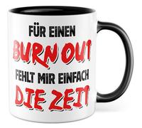 Tasse de travail avec inscription en allemand - Cadeau pour un Burn Out fehlt mir einfach die Zeit - Tasse à café 330 ml en céramique - Tasse à café pour bureau