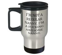 Tasse de voyage humoristique pour nounou - Cadeau d'anniversaire de la part d'amis à des nounous géniales avec citation « I'm Not A Regular Nanny. I'm A F-ing Awesome Nanny »