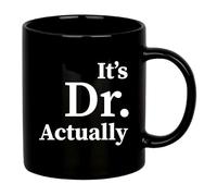 Tasse en céramique avec inscription « It's Dr Actually Doctor » - Cadeau de remise de diplôme - Pour doctorat - 325 ml - Noir