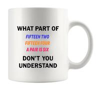 Tasse en céramique avec inscription « What Part of Fifteen Two Fifteen Four A Pair Is Six Don't You Understand Cribbage » - 325 ml - Blanc