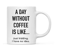 Tasse En Céramique Une Journée Sans, C'Est Comme... Je Plaisante, Je N'En Ai Aucune Idée. Décoratifs Mug À Café En Céramique Moderne Mugs Café Pour Ami Homme Maison