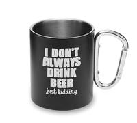 Tasse en métal avec poignée mousqueton « I Don't Always Drink Beer Life »