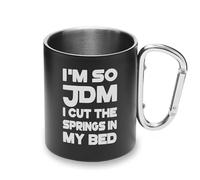 Tasse en métal avec poignée mousqueton I'm So JDM I Cut The Springs in My Bed Car