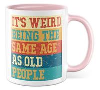 Tasse humoristique avec inscription « It's weird being the same age as old people » - Tasse à café 330 ml en céramique - Humour Vieillesse Amitié collègue