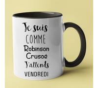Tasse Humoristique en Céramique, Texte 'Je suis comme Robinson Crusoé J'attends Vendredi', Blanc et Noir