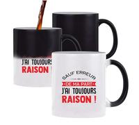 Tasse Magique J'ai Toujours Raison | Mug qui change couleur avec la chaleur | Idée Cadeau Humour Drôle Marrant Original Anniversaire Fête