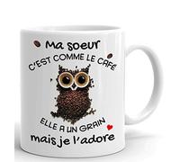 Tasse Mug Cadeau Soeur Anniversaire - Ma Soeur c'est Comme Le Café Elle a Un Grain Mais Je l'Adore - Idée Originale