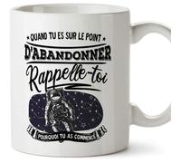 Tasse - Mug pour motiver -""Quand vous sentez que vous allez abandonner."" Idées de cadeaux positifs de motivation 1
