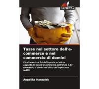 Tasse nel settore dell'e-commerce e nel commercio di domini: Il trattamento ai fini dell'imposta sul valore aggiunto dei servizi di commercio ... domini nel diritto dell'imposta sul reddito