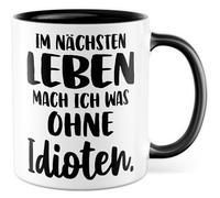 Tasse sarcasme avec inscription en allemand - Cadeau dans la prochaine vie je fais ce sans idiots - Tasse à café 330 ml en céramique - Humour humoristique collègue petite amie bureau