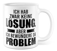 Tasse sarcasme cadeau « Ich hab zwar keine Lösung aber ich bewundere das Problem » Tasse à café Ironie Dark Humour Bureau Travail Équipe Collège Idée cadeau pour ami petite amie Inscription amusante