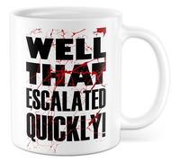 Tasse sarcasme cadeau Well that escalated quickly! Tasse à café humoristique ironie plaisir Dark Humour Drôle collègue Idée cadeau petite amie ami travail bureau tasse à café