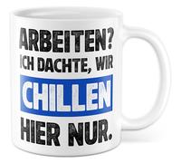 Tasse Travail Cadeau Travailler ? Je pensais que nous chillen ici seulement., Tasse à café Travail Bureau Bureau Travail Coffee Team, Idée Cadeau Joke Sarcasme Meme Inscription drôle Tasse à café