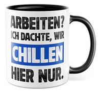 Tasse Travail Cadeau Travailler ? Je pensais que nous chillen ici seulement., Tasse à café Travail Bureau Bureau Travail Coffee Team, Idée Cadeau Joke Sarcasme Meme Inscription drôle Tasse à café