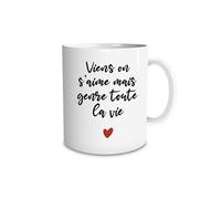 Tasse viens on s'aime mais genre toute la vie Mug cadeau amour