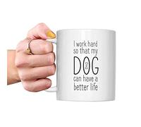 Tasses à café drôles - Je travaille dur pour que mon chien puisse avoir une meilleure vie Mug - Amoureux des chiens Chiens Famille Cadeau de maman Tasse de maman Cadeau de papa Papas Présent Fête des